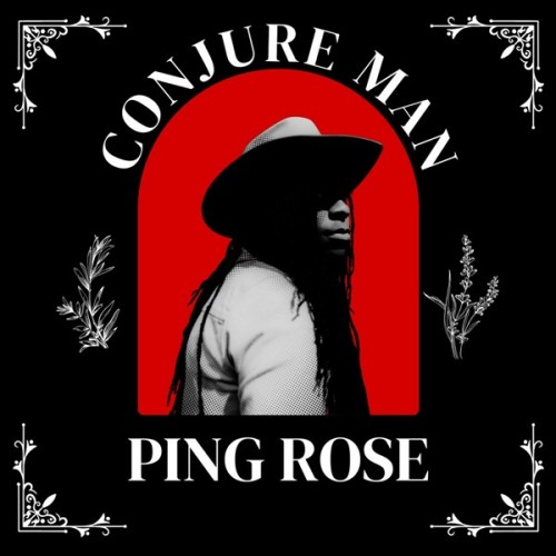 Ping Rose - Conjure Man (2025) FLAC